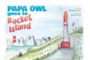 The cover of Cllr Michael Lilley’s Papa Owl Goes to Rocket Island. Cllr Lilley’s father was a rocket scientist and he wants to pass on that passion for rockets.